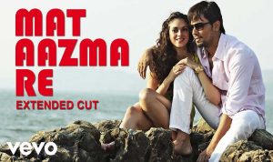 Mat Aazma Re