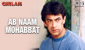 ab naam mohabbat ke lyrics in HIndi Ghulam