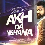 अख दा निशाना Akh Da Nishana Punjabi Song