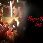 नज़र ना लग जाए Nazar Na Lag Jaaye Lyrics in Hindi – Ash King