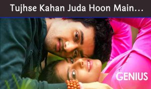 Tujhse Kahan Juda Hoon Main Lyrics