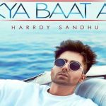 क्या बात एय Kya Baat Ay – Harrdy Sandhu
