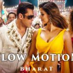 Slow Motion – Bharat