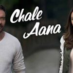 CHALE AANA Lyrics