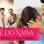 Tere Do Naina – Ankit Tiwari
