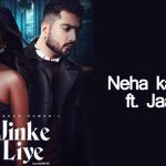 Jinke Liye – Neha Kakkar