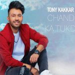 Chand Ka Tukda – Tony Kakkar