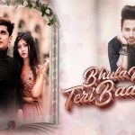 भूला ना तेरी बातें Bhula Na Teri Baatein – Stebin Ben