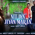 Nit Din Jiyan Maran – Meet Bros, Taposh