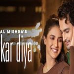 क्या कर दिया Kya Kar Diya