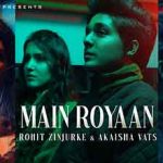 मैं रोयां Main Royaan
