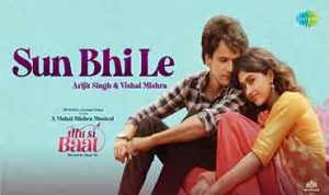 Sun Bhi Le Lyrics in Hindi