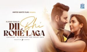 Dil Bhi Rone Laga Lyrics in Hindi Kumar Sanu