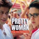 Pretty Woman Lyrics in Hindi Kal Ho Naa Ho