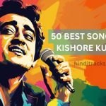 50 Best Songs of Kishore Kumar किशोर के लोकप्रिय गाने