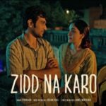 जिद्द ना करो Zidd Na Karo