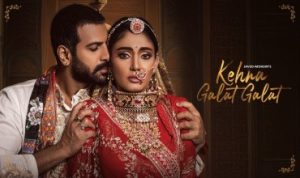 Kehna Galat Galat Lyrics in Hindi