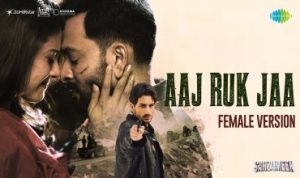 Aaj Ruk Jaa Lyrics in Hindi
