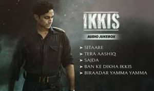 Ikkis movie songs