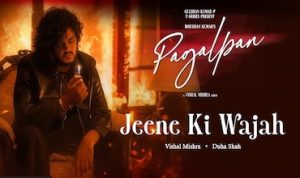 Jeene ki wajah lyrics in Hindi pagalpan