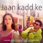जान कड्ड के Jaan Kadd Ke Lyrics in Hindi – Ginny Wedss Sunny 2
